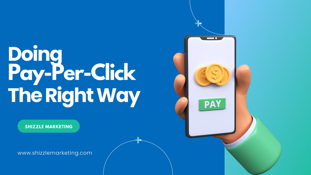 Doing Pay-Per-Click The Right Way